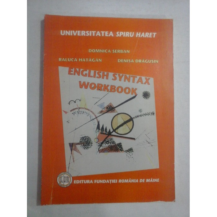    ENGLISH  SYNTAX  WORKBOOK  -  D. SERBAN / R. HATAGAN / D. DRAGUSIN /  